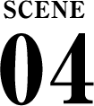 SCENE 04